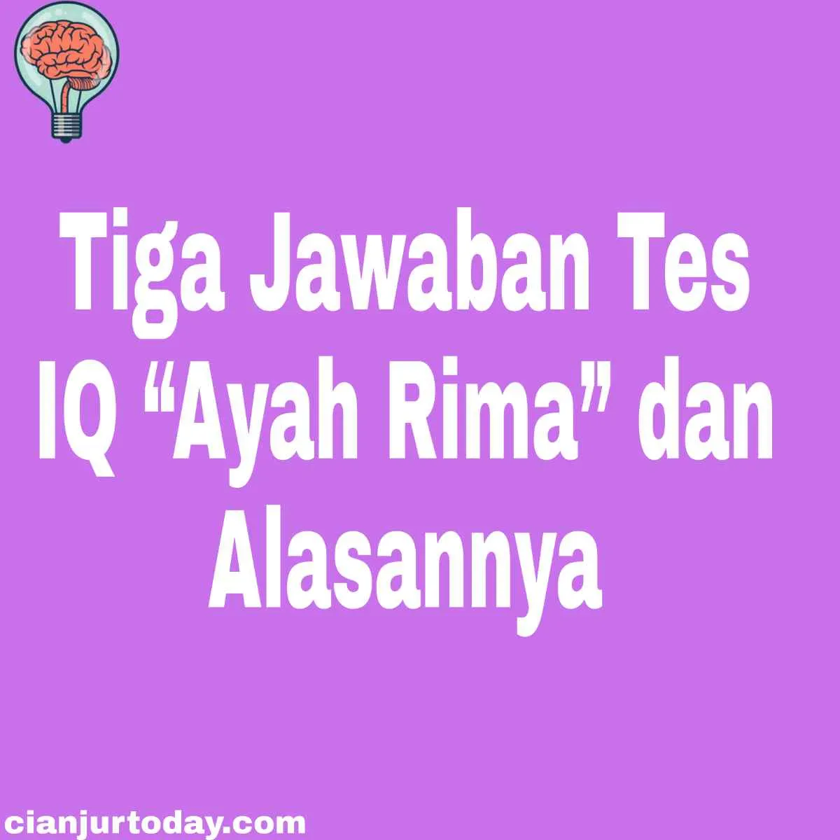 Nih Tiga Jawaban Tes IQ "Ayah Rima" dan Alasannya