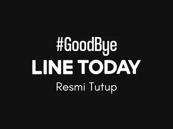 Say Goodbye! Line Today Resmi Tutup Hari Ini