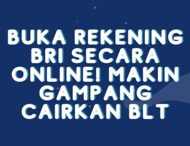 Buka Rekening BRI Secara Online! Makin Mudah Cairkan BLT
