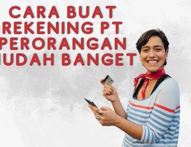 Cara Mudah dan Syarat Lengkap Membuat Rekening PT Perorangan